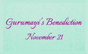 Gurumayi's Benediction - November 21