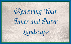 Renewing Your Inner and Outer Landscape
