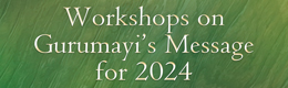 Workshops on Gurumayi's Message 2024