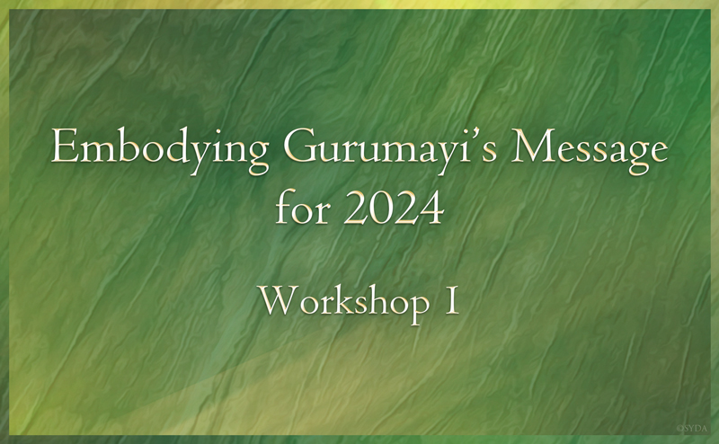 Workshop 1 of Embodying Gurumayi's Message for 2024