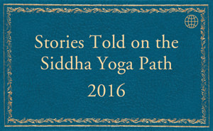 Stories told on the Siddha Yoga Path 2016
