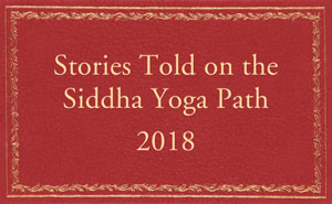 Stories told on the Siddha Yoga Path 2018