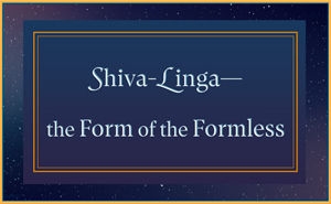 Exposition on Shiva-Linga, the Form of the Formless