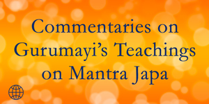Commentaries on Gurumayi's Teachings on Mantra Japa