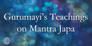 Gurumayi's Teachings on Mantra Japa
