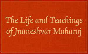 the Life and Teaching of Jnaneshvar Maharaj