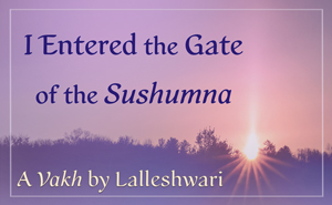 I Entered the Gate of the Sushumna