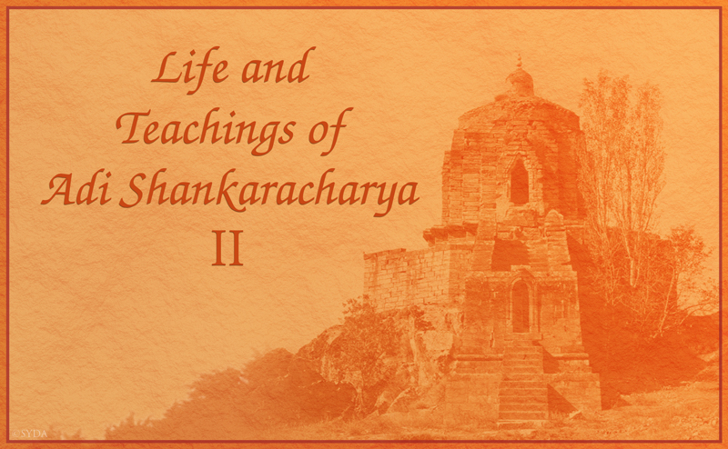 Life and Teachings of Adi Shankaracharya - Part 2