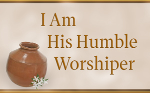 I Am His Humble Worshiper