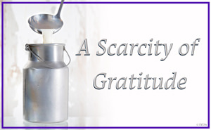 A Story about Scarcity of Gratitude