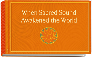 When Sacred Sound Awakened
