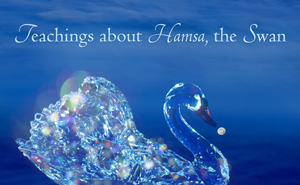 Teachings about Hamsa, the Swan